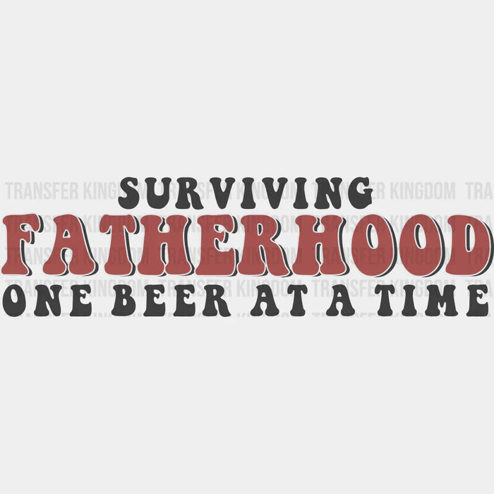 Surviving Fatherhood One Beer At A Time Design - DTF heat transfer