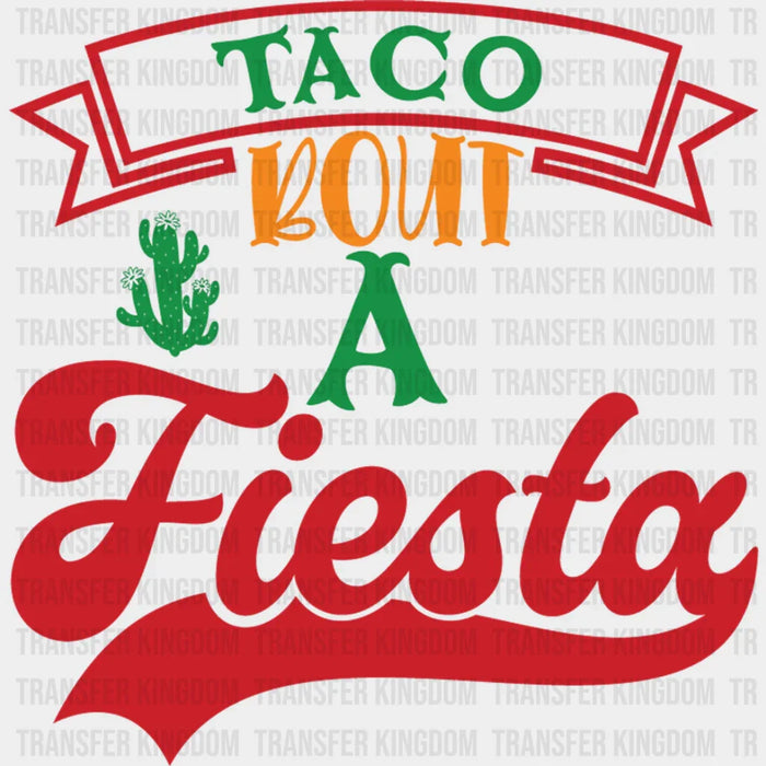 Taco About A Fiesta - Cinco De Mayo DTF heat transfer