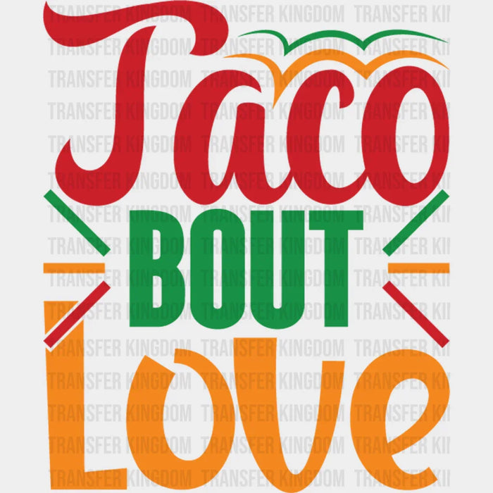 Taco About Love - Cinco De Mayo DTF heat transfer