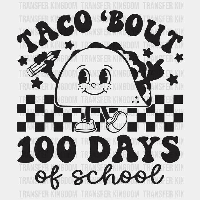 Taco Bout 100 Days Of School B&W 100 Days Of School Design - DTF heat transfer