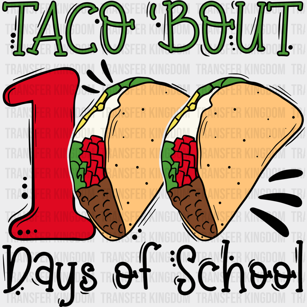 Taco 'Bout 100 Days Of School 100 Days Of School Design - DTF heat transfer - Transfer Kingdom
