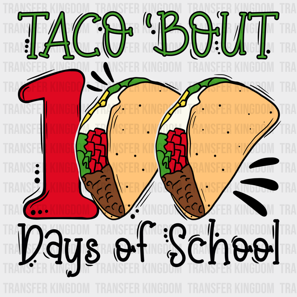 Taco Bout 100 Days Of School - DTF heat transfer - Transfer Kingdom