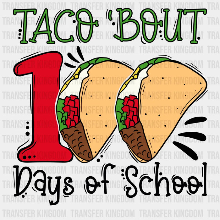 Taco Bout 100 Days Of School - DTF heat transfer
