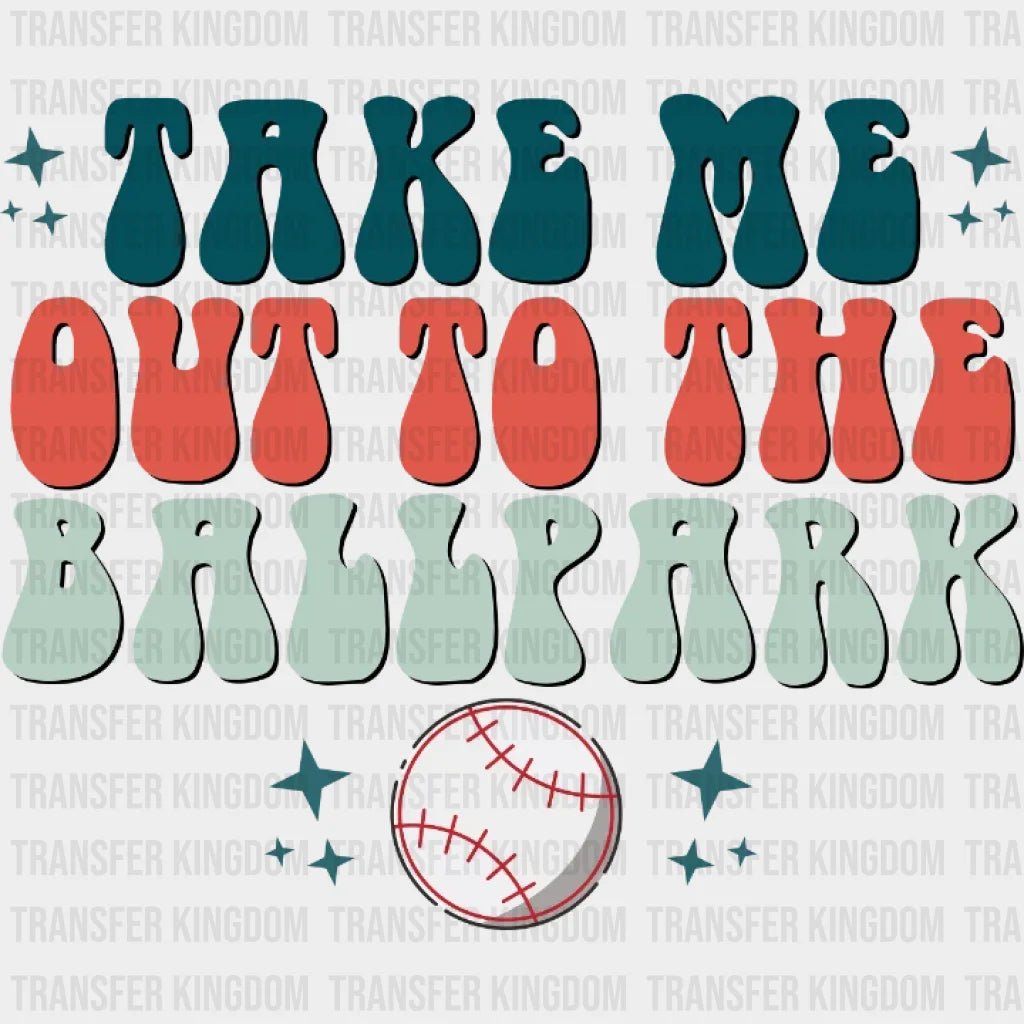 Take Me Out To The Ballpark Dtf Transfer