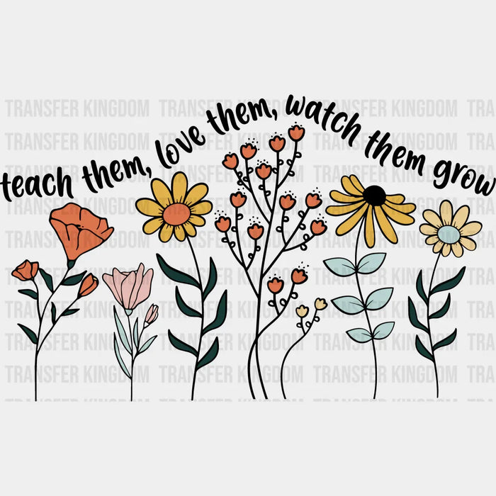 Teach Them Love Them Watch Them Grow 100 Days School Design - DTF heat transfer