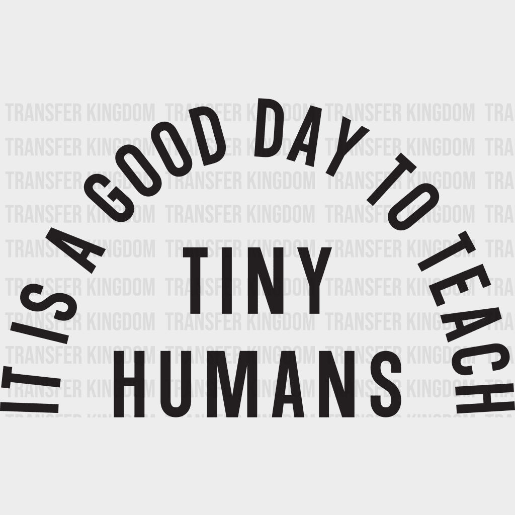 Teacher Its A Good Day To Teach Tiny Humans Design - Dtf Heat Transfer Unisex S & M ( 10 ) / Dark
