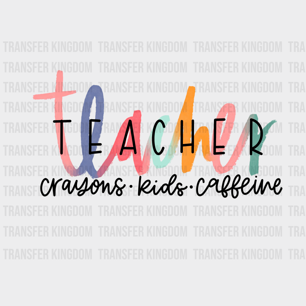 Teacher Kids Caffeine Design - Dtf Heat Transfer