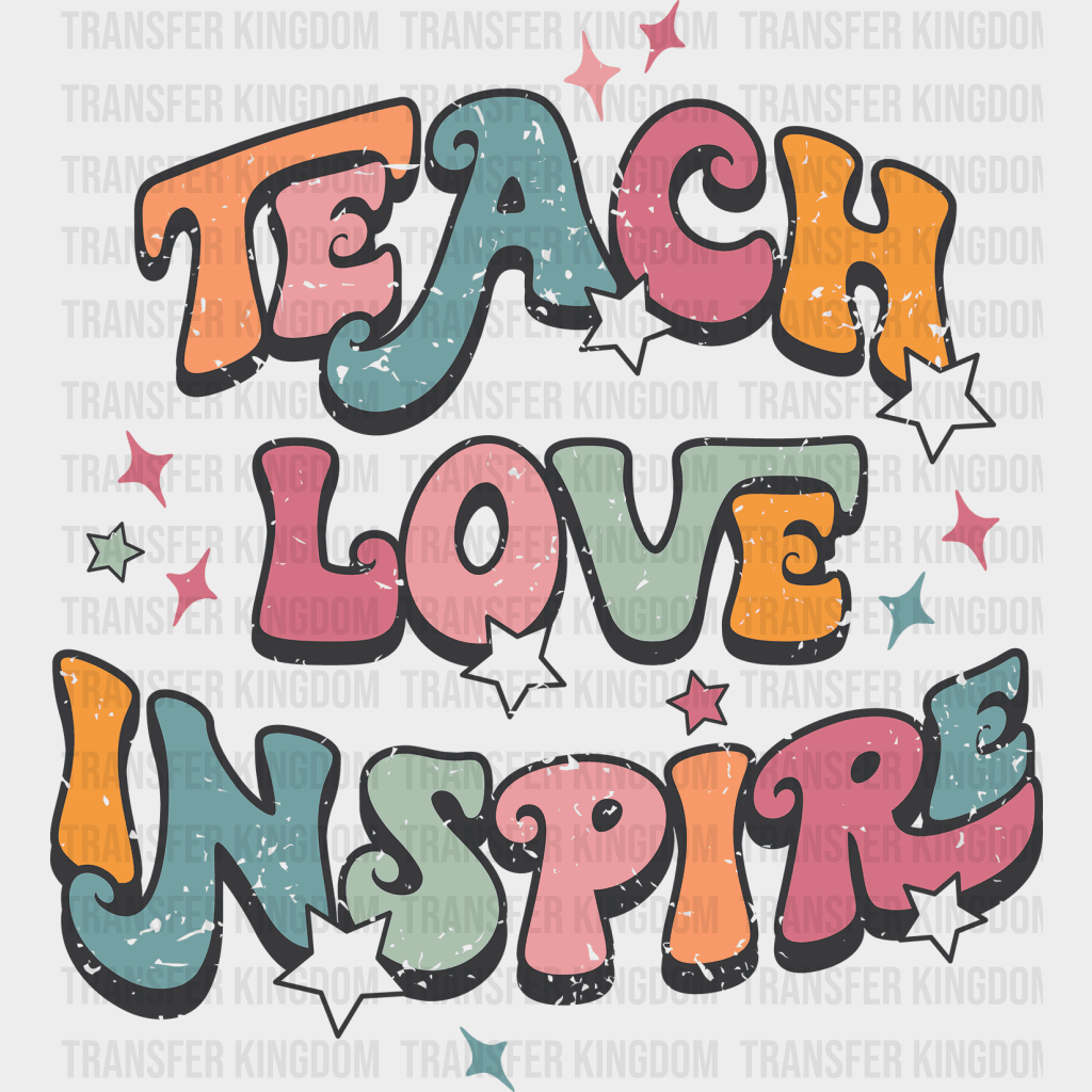 Teacher Teach Love Inspire Design - Dtf Heat Transfer