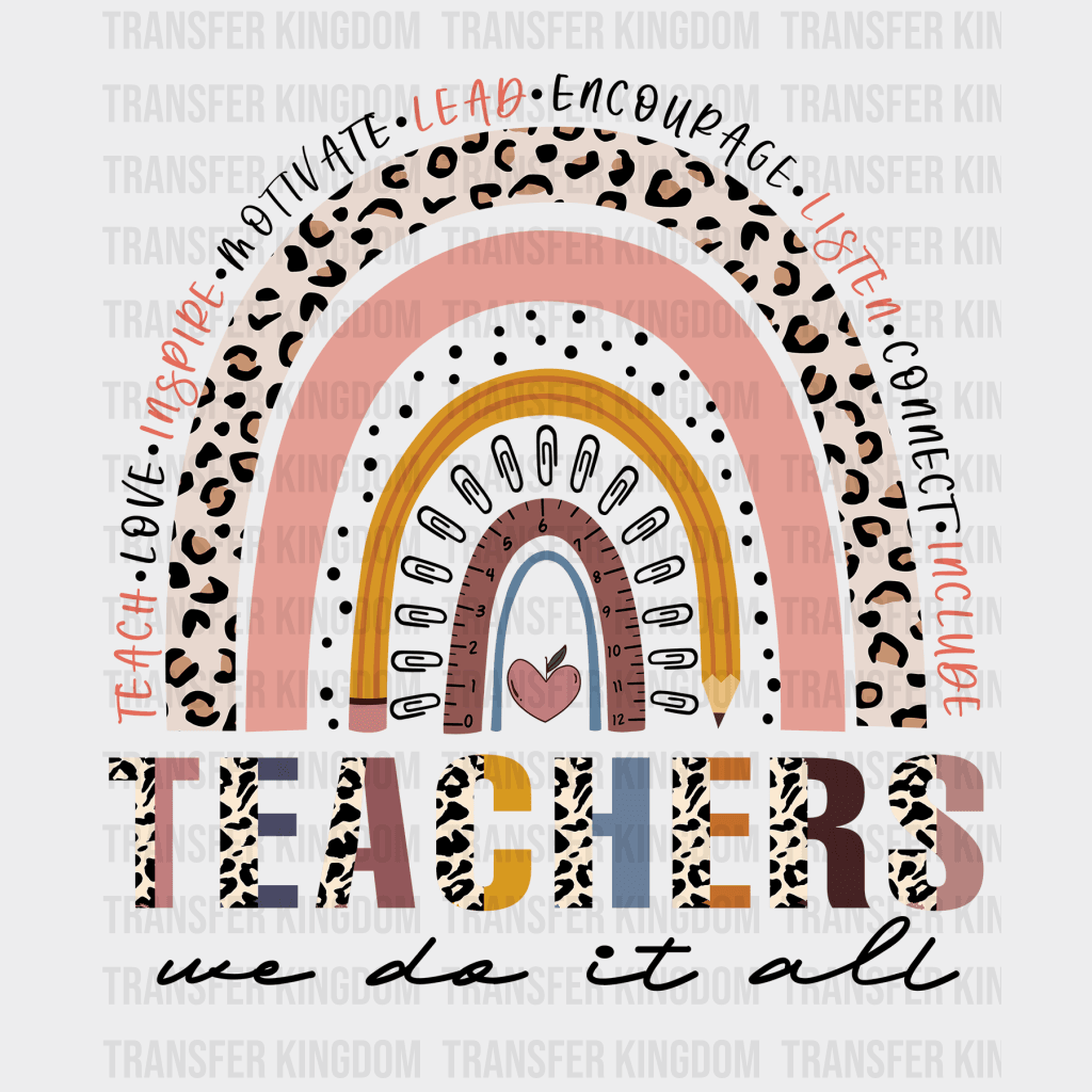 Teacher We Do It All Teach Love Inspire Design - Dtf Heat Transfer
