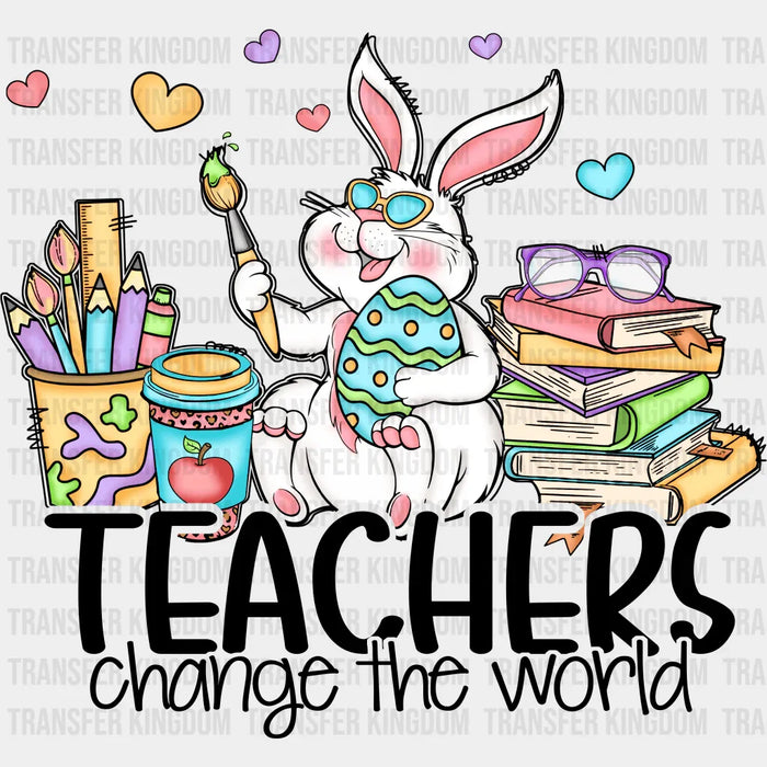 Teachers Change The World Easter Design - DTF heat transfer