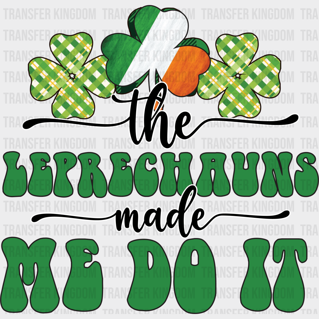 The Shenanigans Made Me Do It St. Patrick's Day Design - DTF heat transfer - Transfer Kingdom