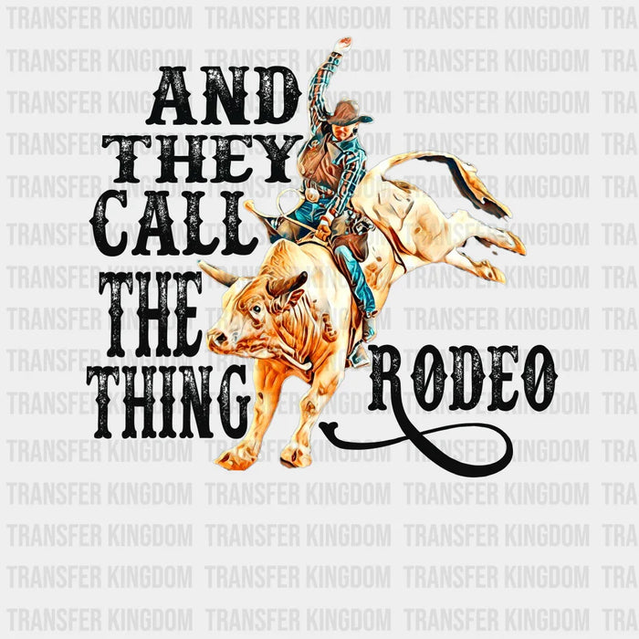 They Call The Thing Rodeo - Rodeo Houston DTF Transfer