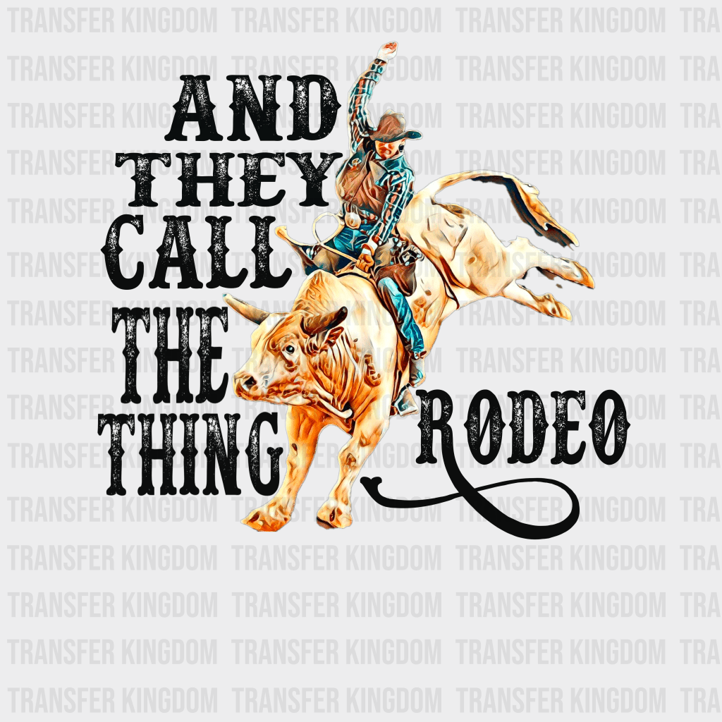 They Call The Thing Rodeo - Rodeo Houston DTF Transfer - Transfer Kingdom