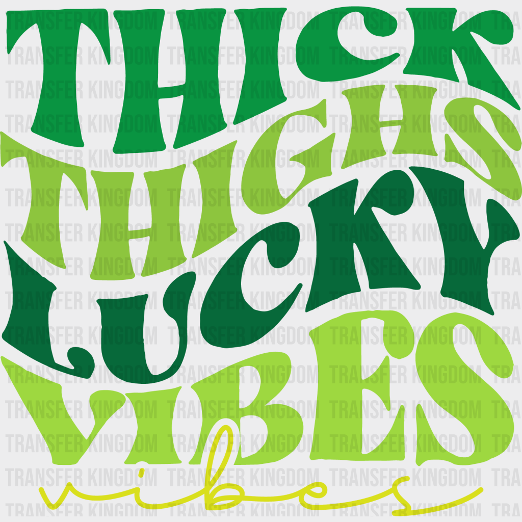 Thick Thighs Lucky Vibes St. Patrick's Day Design - DTF heat transfer - Transfer Kingdom
