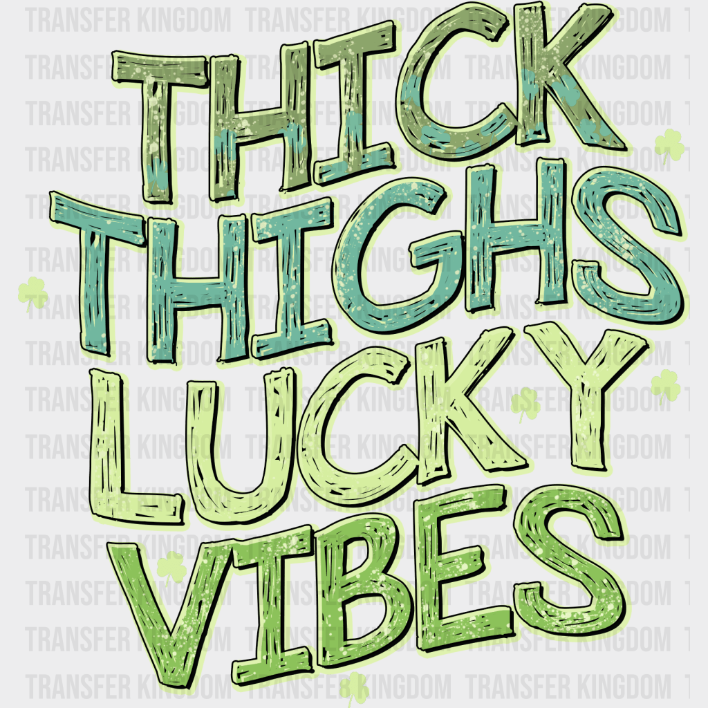 Thick Thighs Lucky Vibes St. Patrick's Day Design - DTF heat transfer - Transfer Kingdom
