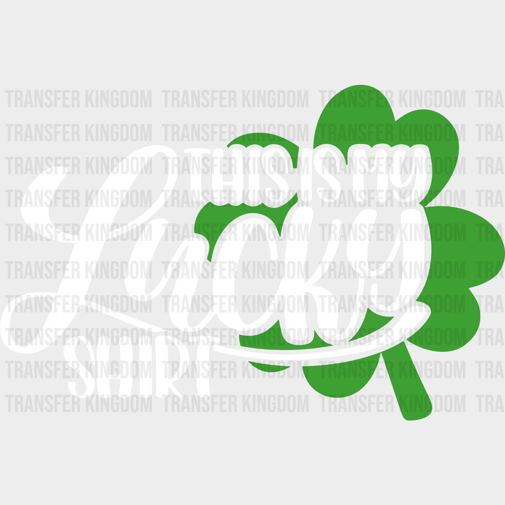 This Is My Lucky Shirt St. Patrick's Day Design - DTF heat transfer - Transfer Kingdom