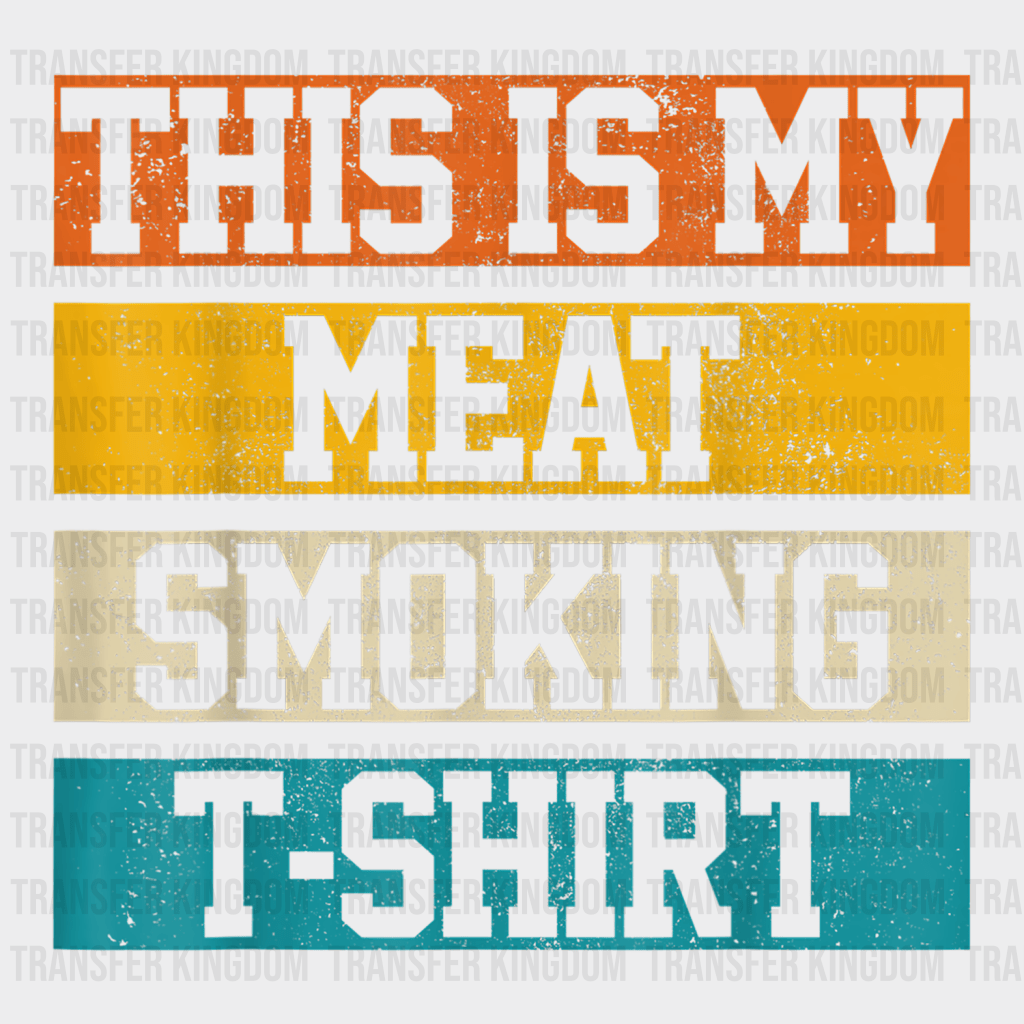 This Is My Meat Smoking T-Shirt Design - DTF heat transfer - Transfer Kingdom