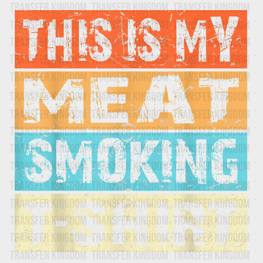 This Is My Meat Smoking T-shirt Design - DTF heat transfer - Transfer Kingdom