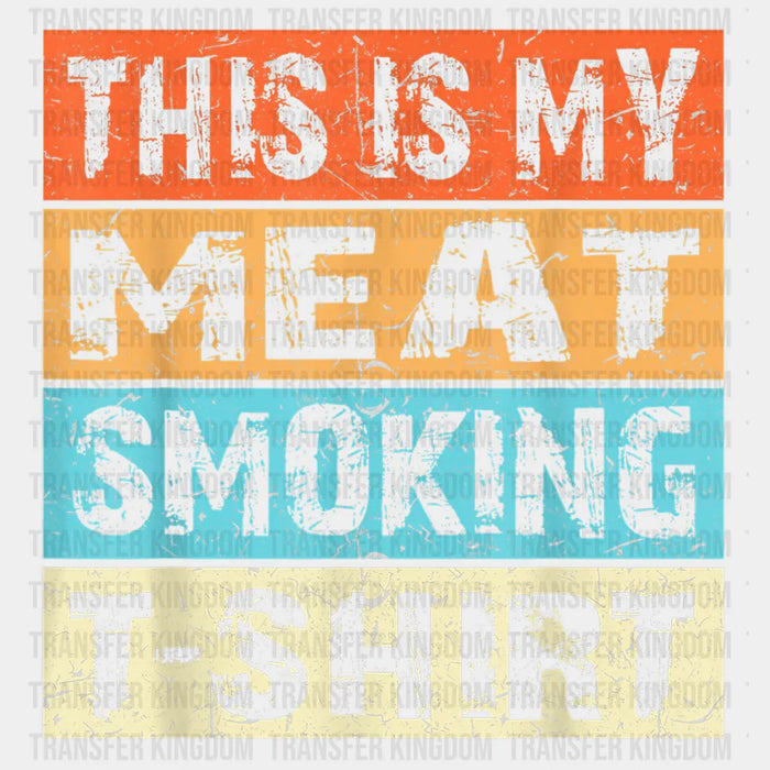 This Is My Meat Smoking T-Shirt Design - Father's Day DTF heat transfer