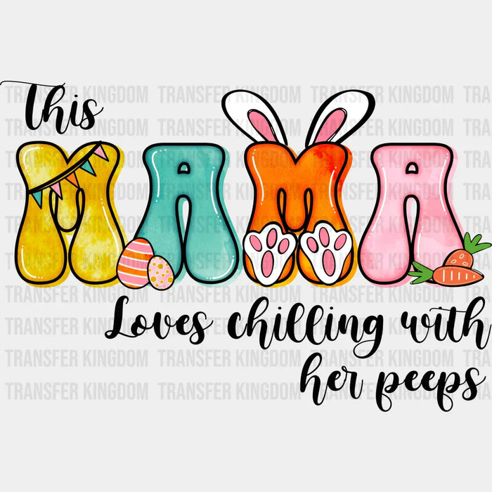 This Mama Loves Chilling With Her Peeps Easter Design- DTF heat transfer