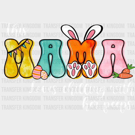 This Mama Loves Chilling With Her Peeps Easter Design- DTF heat transfer - Transfer Kingdom