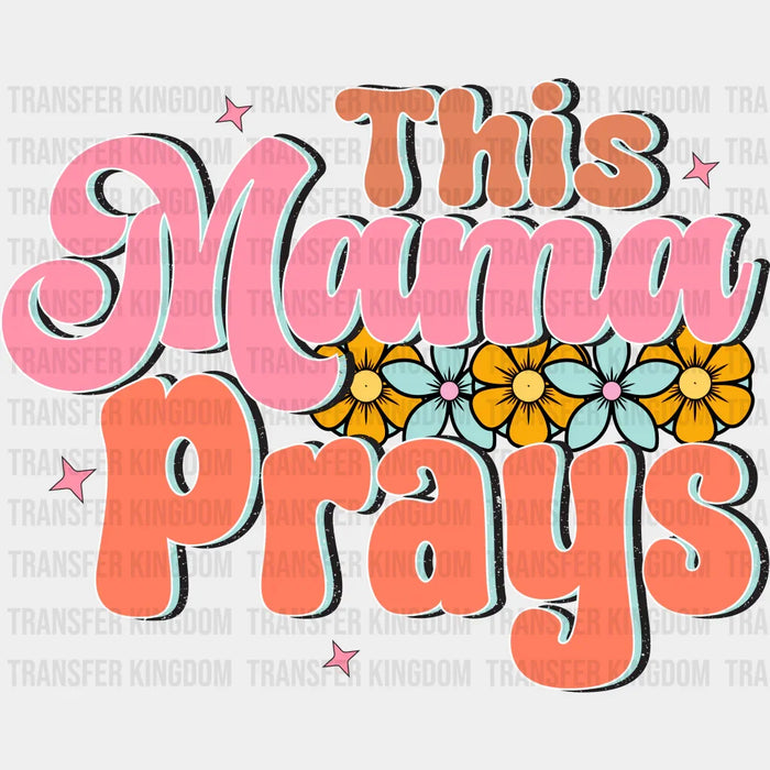 This Mama Prays - Mothers Day - Funny Mom - Design - DTF heat transfer