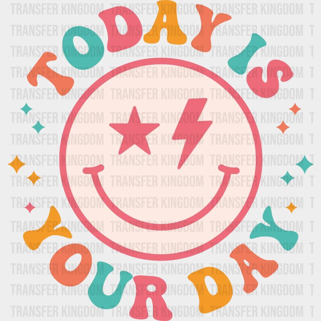 Today Is Your Day - Smiley Face Trendy Retro Summer Vacation Beach Motivational Positivity Dtf Heat