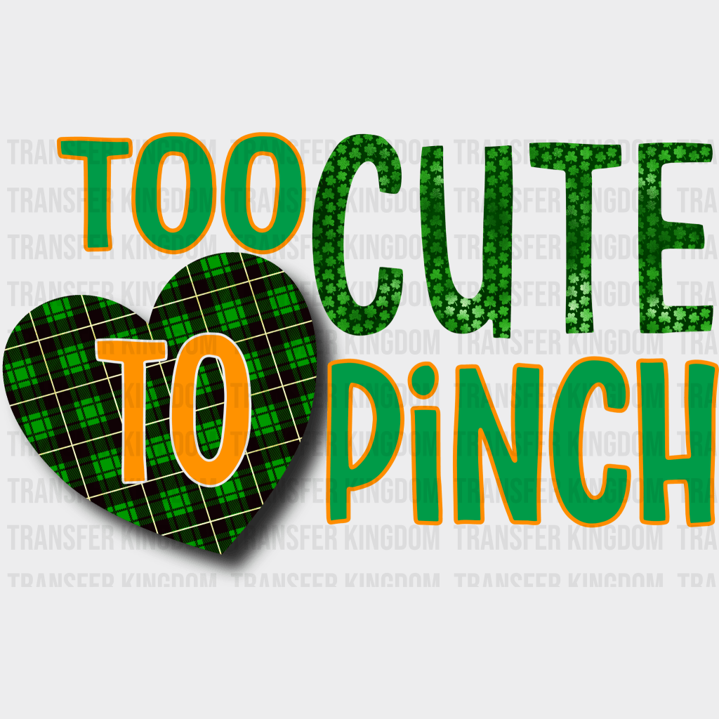 Too Cute To Pinch St. Patrick's Day Design - DTF heat transfer - Transfer Kingdom