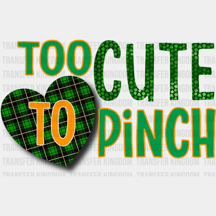 Too Cute To Pinch St. Patrick's Day Design - DTF heat transfer