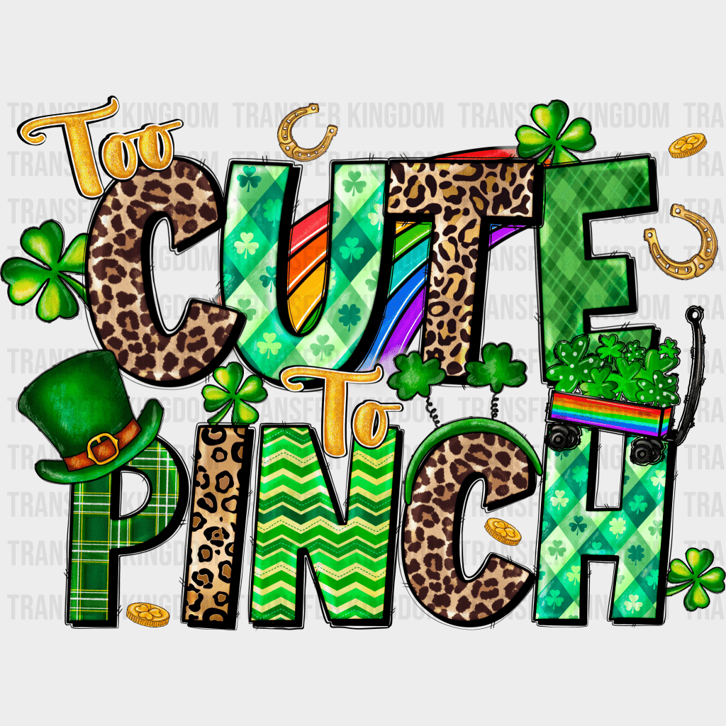 Too Cute To Pinch St. Patrick's Day Design - DTF heat transfer - Transfer Kingdom