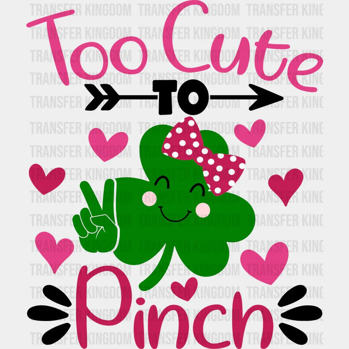 Sweet Too Cute To Pinch St. Patrick's Day Design - DTF heat transfer