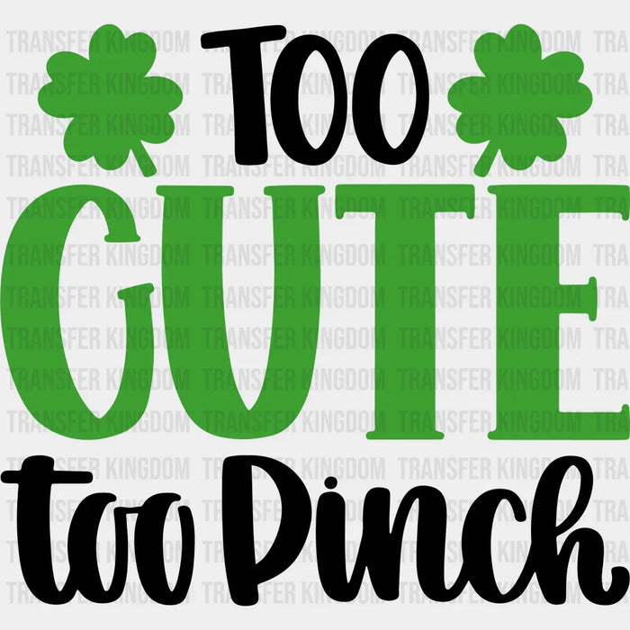 Too Cute To Pinch Lucky Clover Design - St. Patrick's Day DTF heat transfer