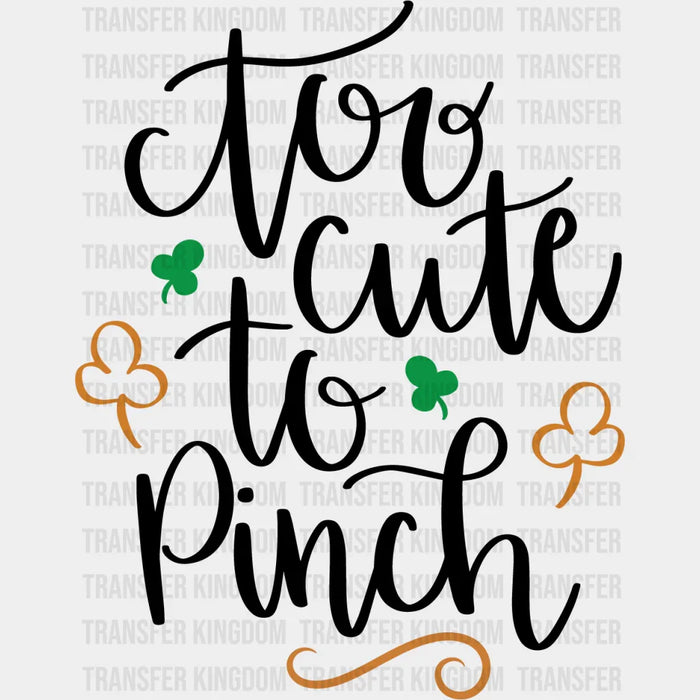 Too Cute To Pinch St. Patrick's Day Clovers Design - DTF heat transfer