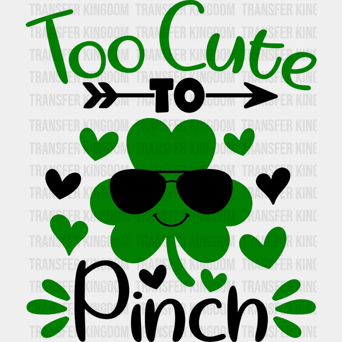 Too Cute  Pinch St. Patrick's Day Design - DTF heat transfer