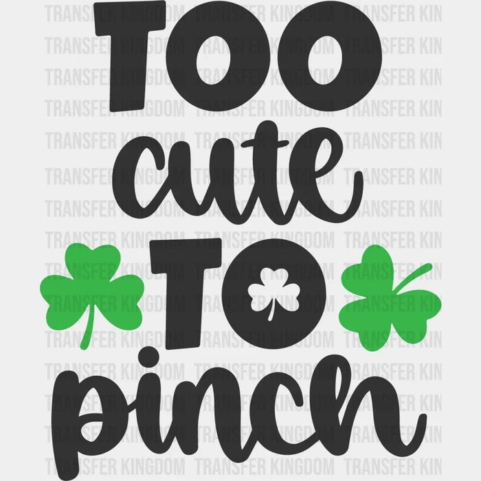 Too Cute To Pinch Shamrock Design - St. Patrick's Day DTF heat transfer