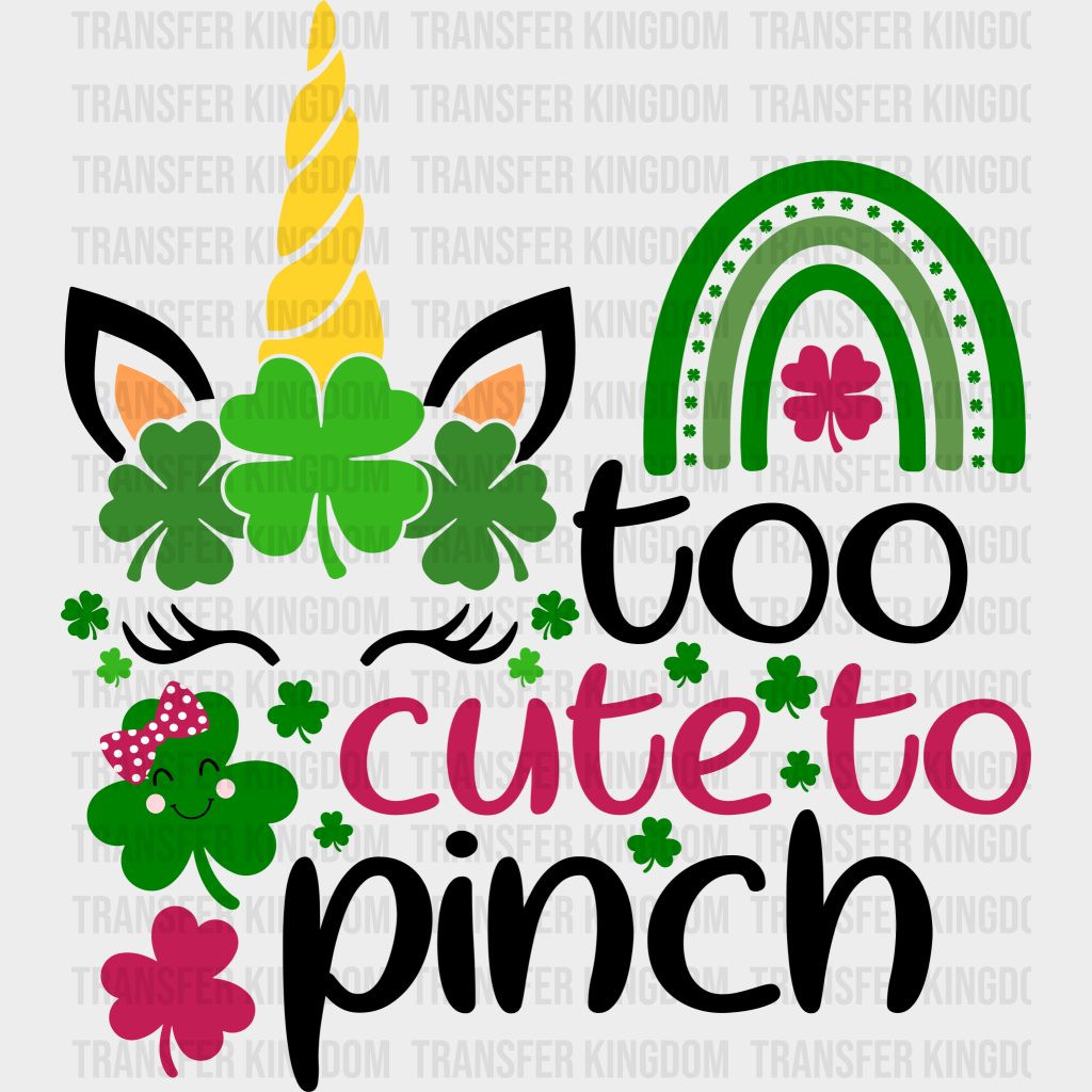 Too Cute To Pinch St. Patrick's Day Design - DTF heat transfer - Transfer Kingdom