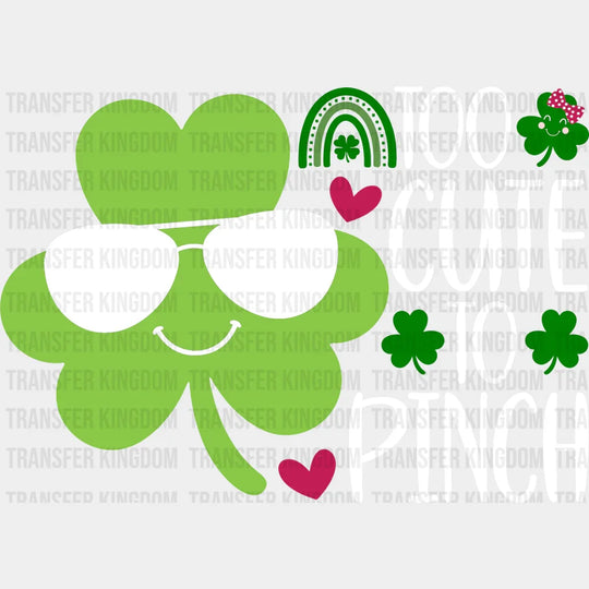 Too Cute To Pinch St. Patrick's Day Design - DTF heat transfer - Transfer Kingdom