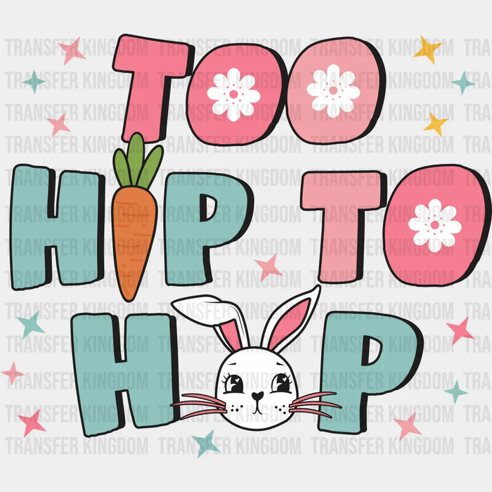 Too Hip To Hop Bunny Easter Design - DTF heat transfer