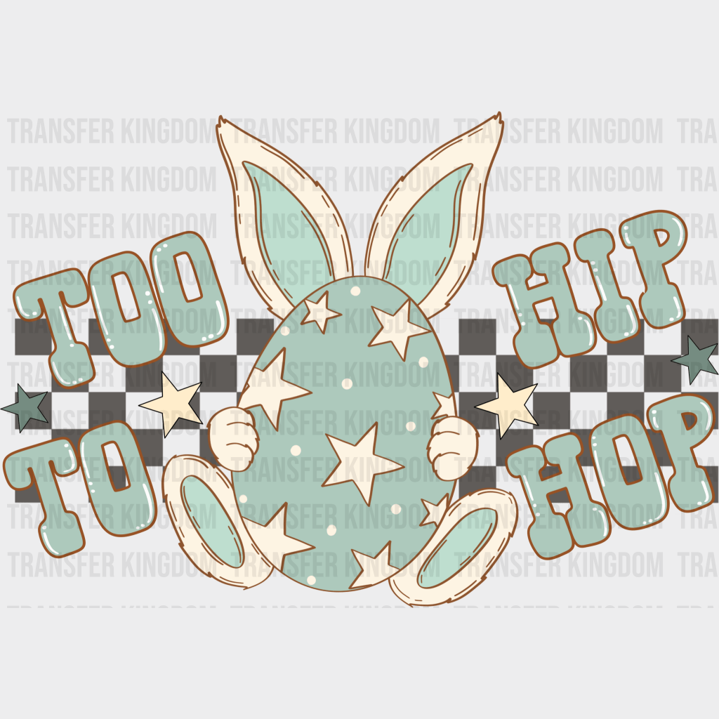 Too Hip To Hop Easter Design - DTF heat transfer - Transfer Kingdom