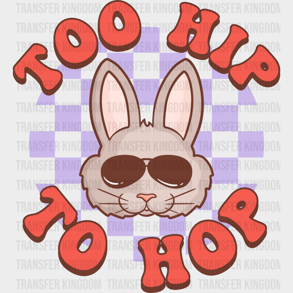 Too Hip To Hop Easter Design - DTF heat transfer - Transfer Kingdom