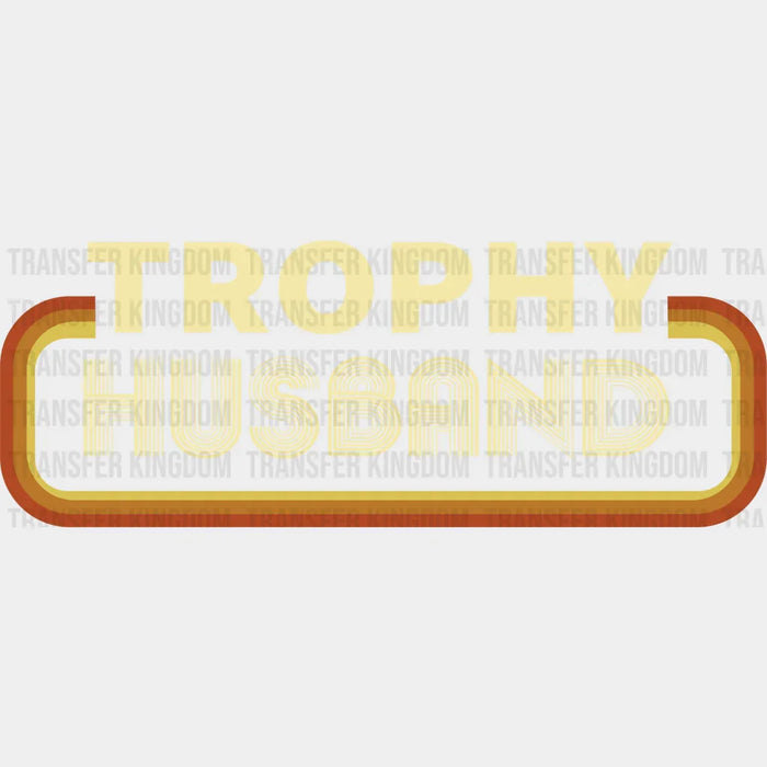 Trophy Husband Design - Father's Day DTF heat transfer