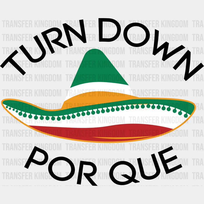 Turn Down Por Que - Cinco De Mayo DTF heat transfer