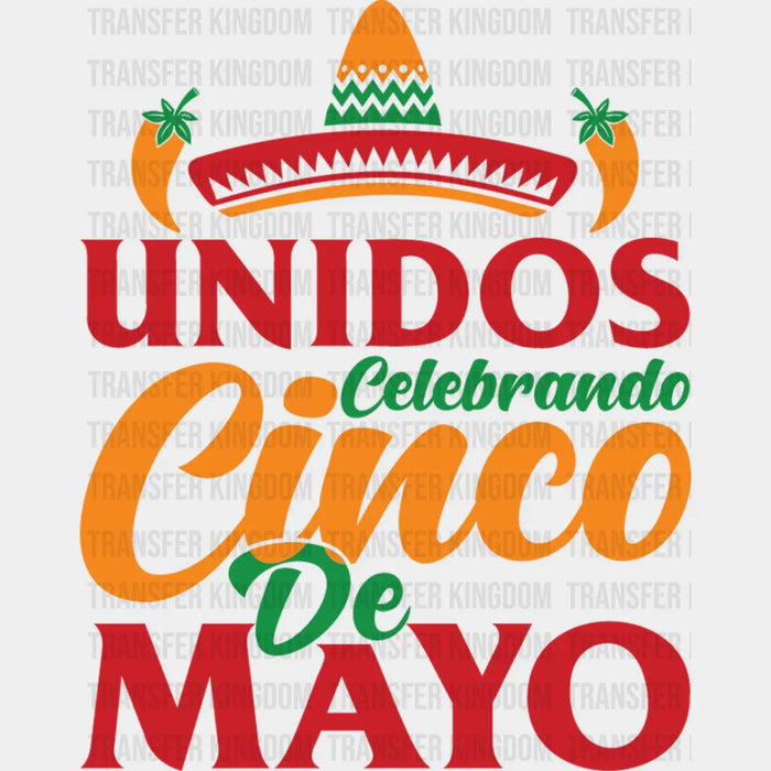Unidos Celebrando Cinco De Mayo- Cinco De Mayo DTF heat transfer
