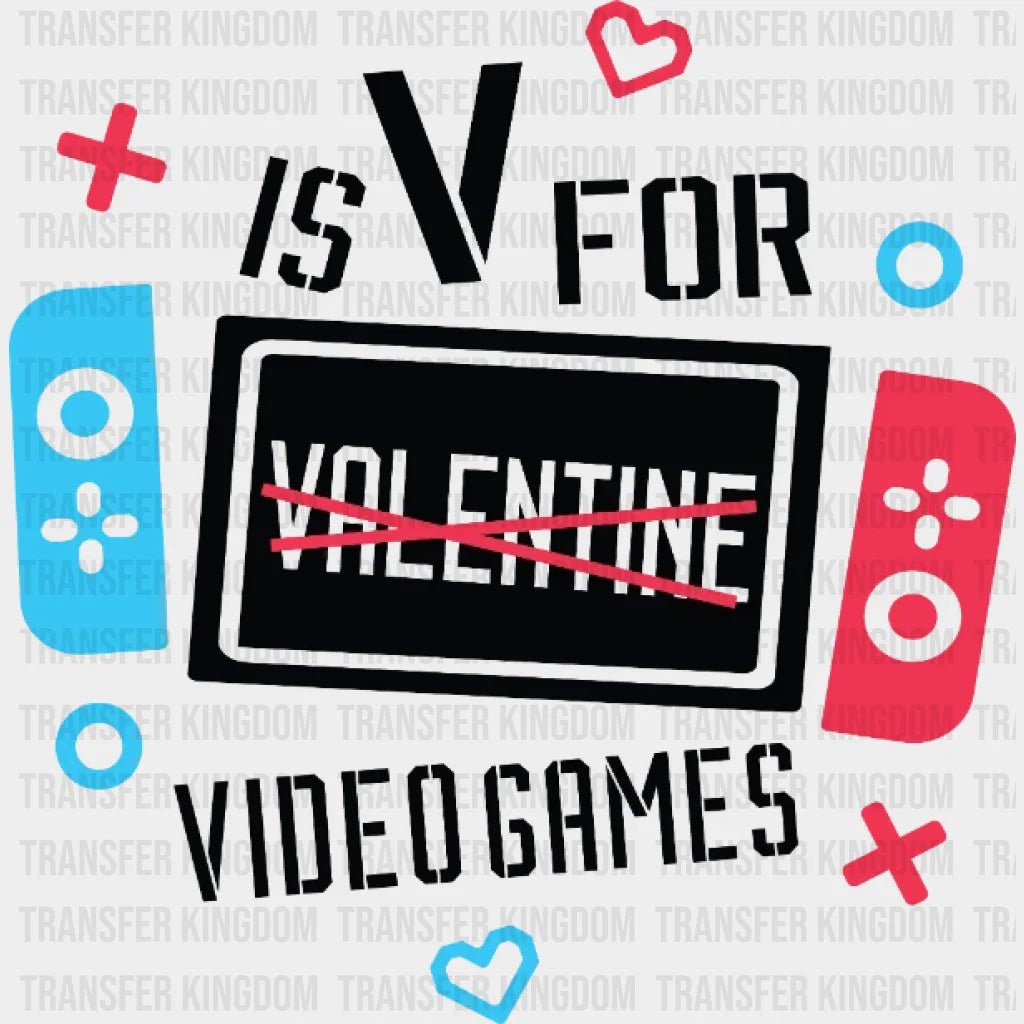 V Is For Video Games - Gaming Valentine Design Dtf Heat Transfer