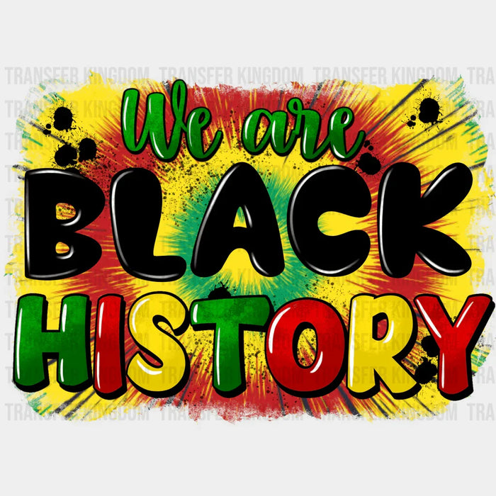 We Are Black History - BLM design DTF heat transfer
