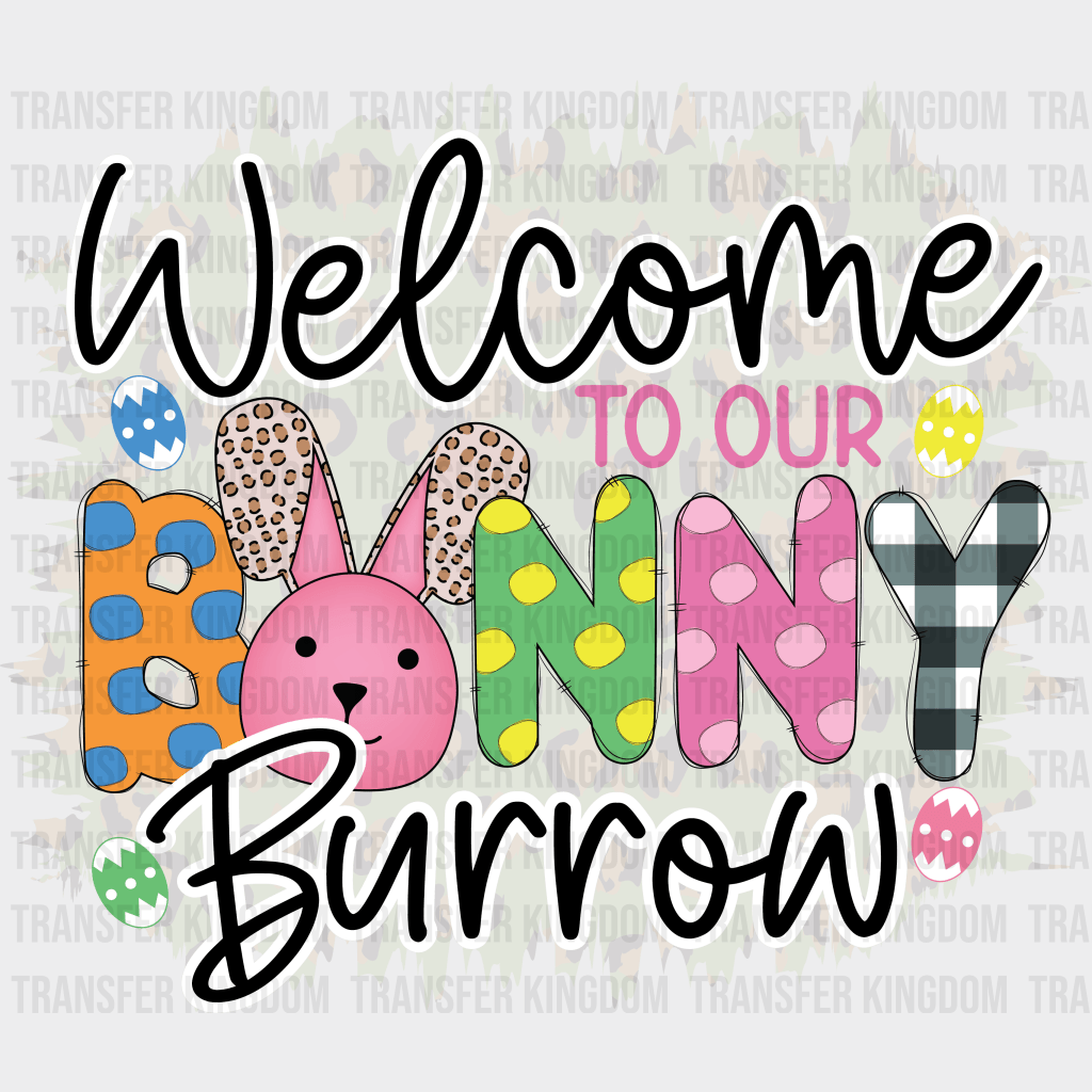 Welcome To Our Bunny Burrow Easter Design - DTF heat transfer - Transfer Kingdom