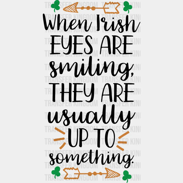 When Irish Eyes Are Smiling St. Patrick's Day Design - DTF heat transfer