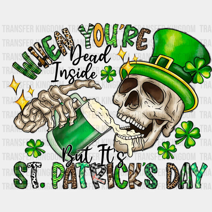 When You're Dead Inside But It's St. Patrick's Day Skull Design - DTF heat transfer
