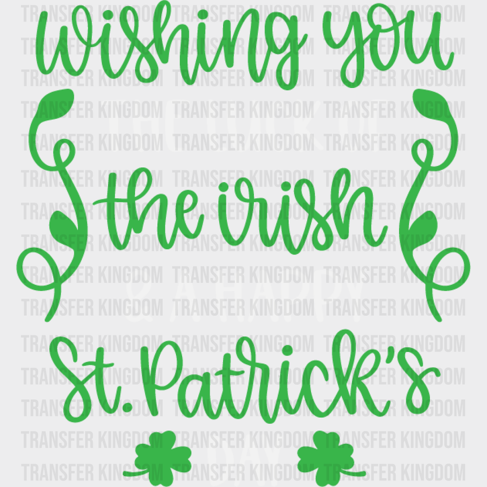 Wishing You The Luck Of Irish St. Patrick's Day Design - DTF heat transfer - Transfer Kingdom