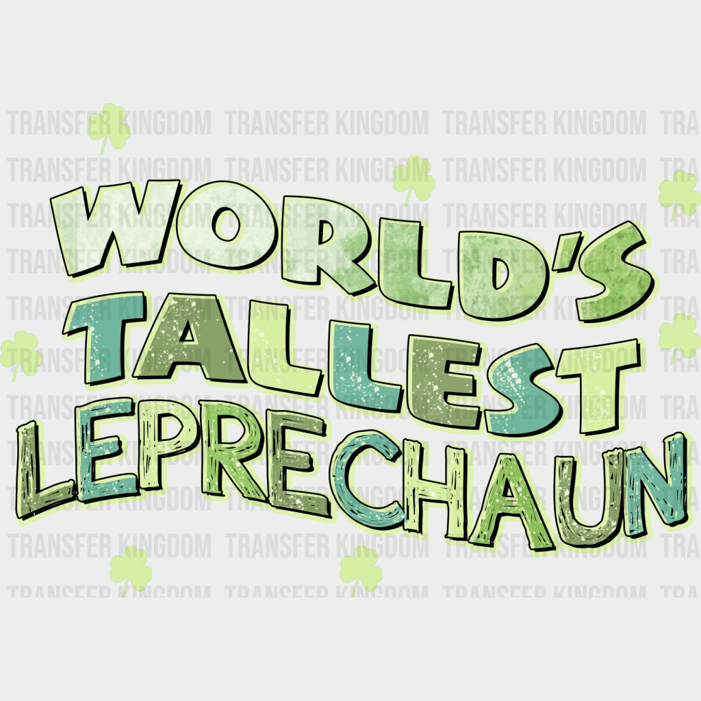 World's Tallest Leprechaun St. Patrick's Day Design - DTF heat transfer - Transfer Kingdom